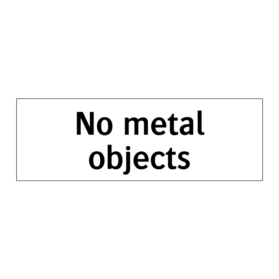 No metal objects