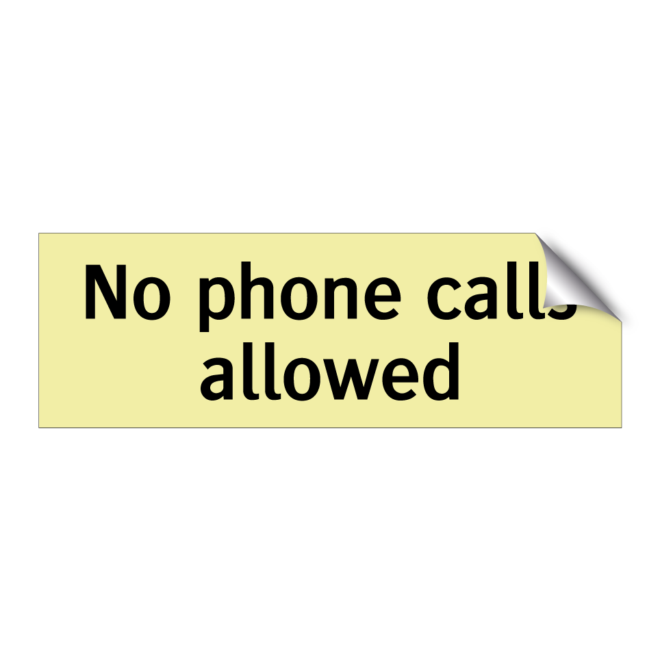No phone calls allowed
