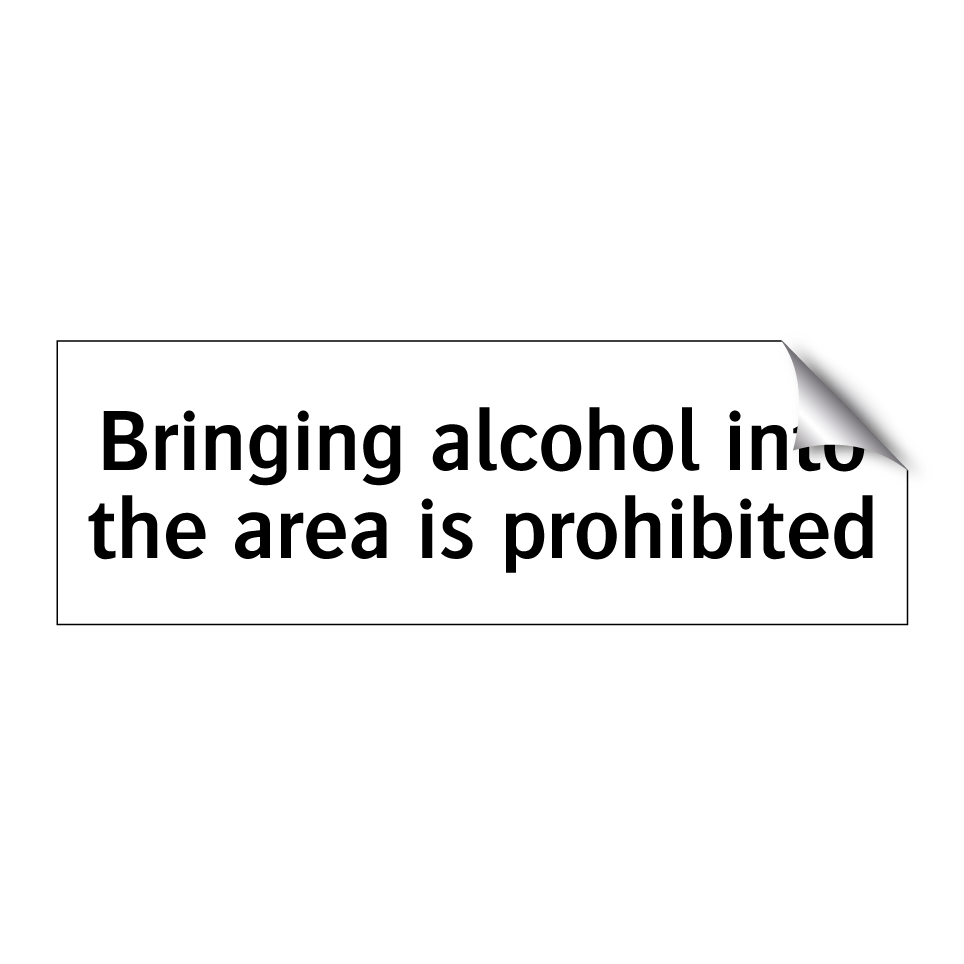 Bringing alcohol into the area is prohibited