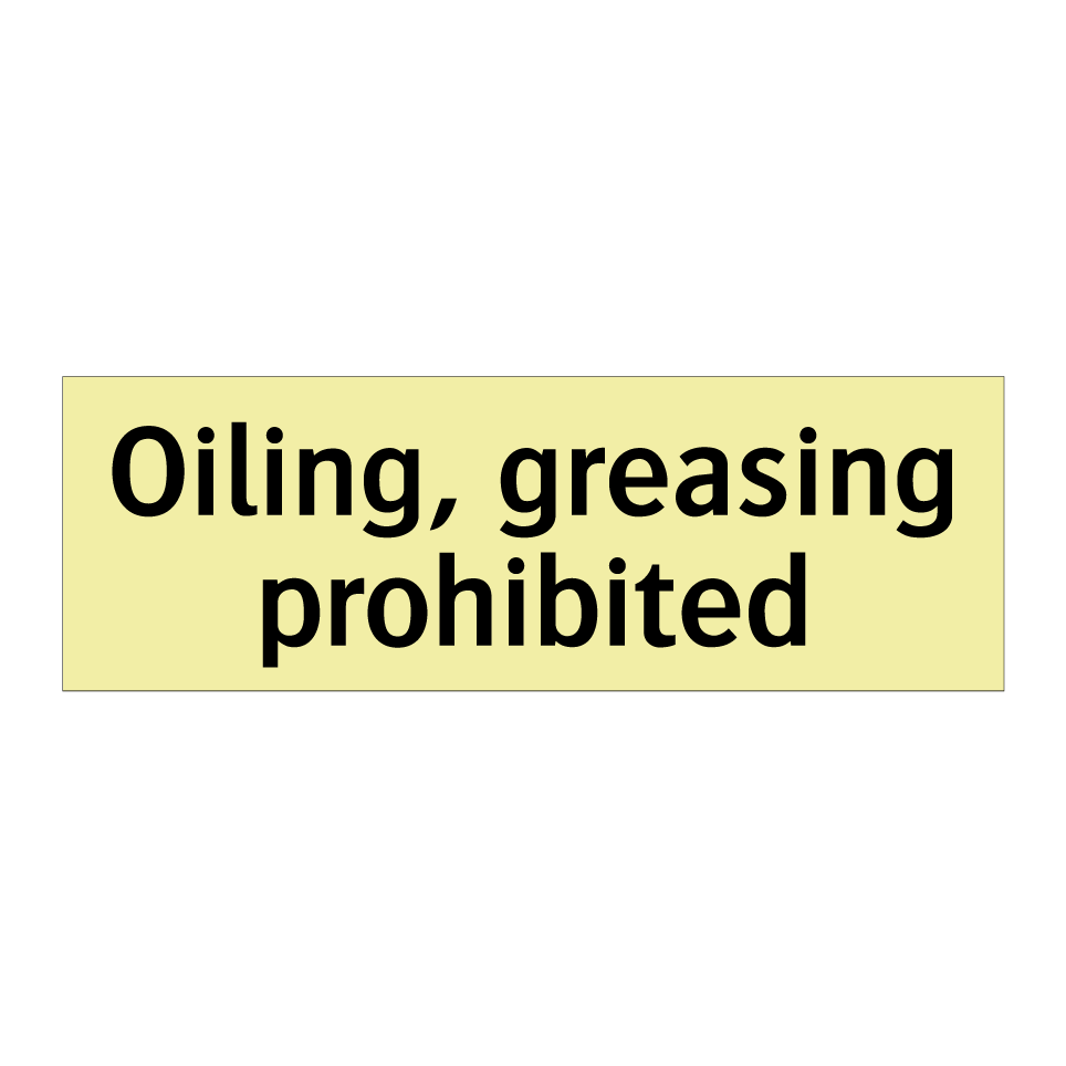 Oiling, greasing prohibited
