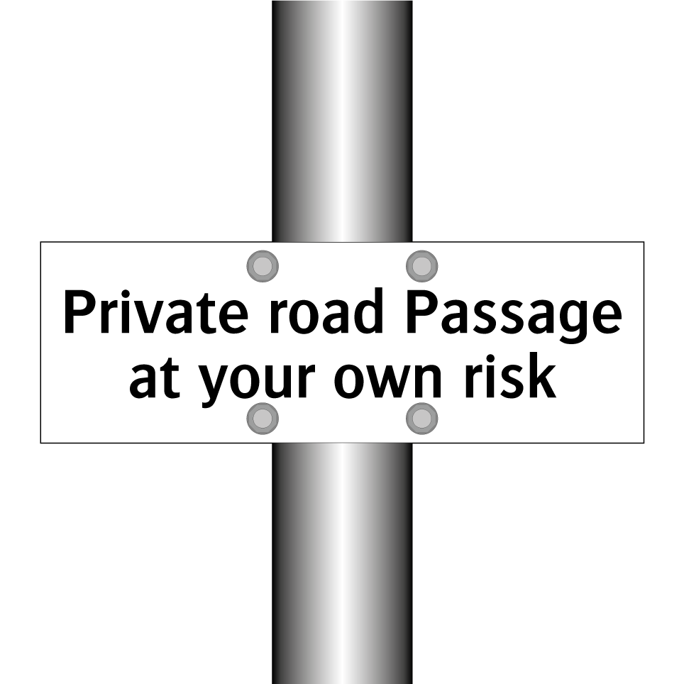 Private road Passage at your own risk