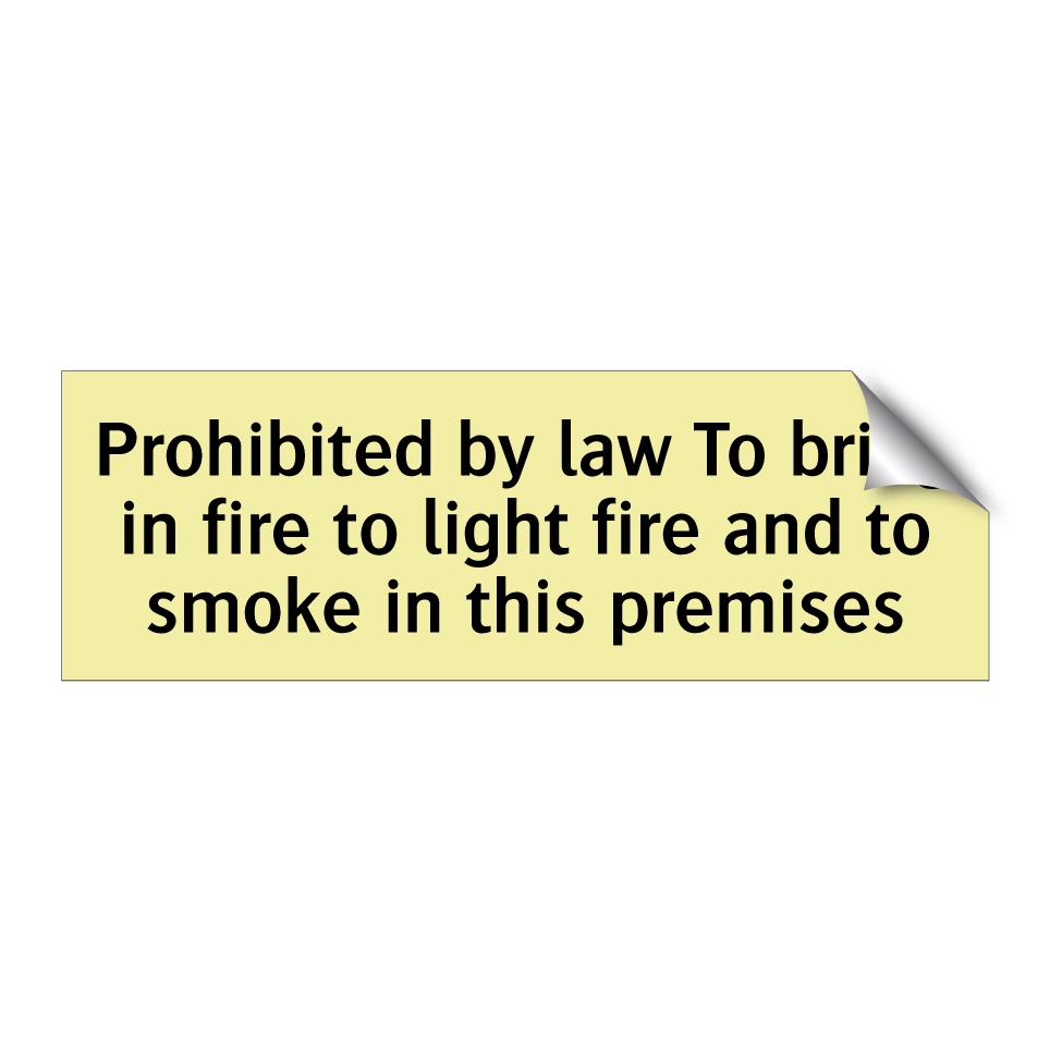 Prohibited by law To bring in fire to light fire and to smoke in this premises