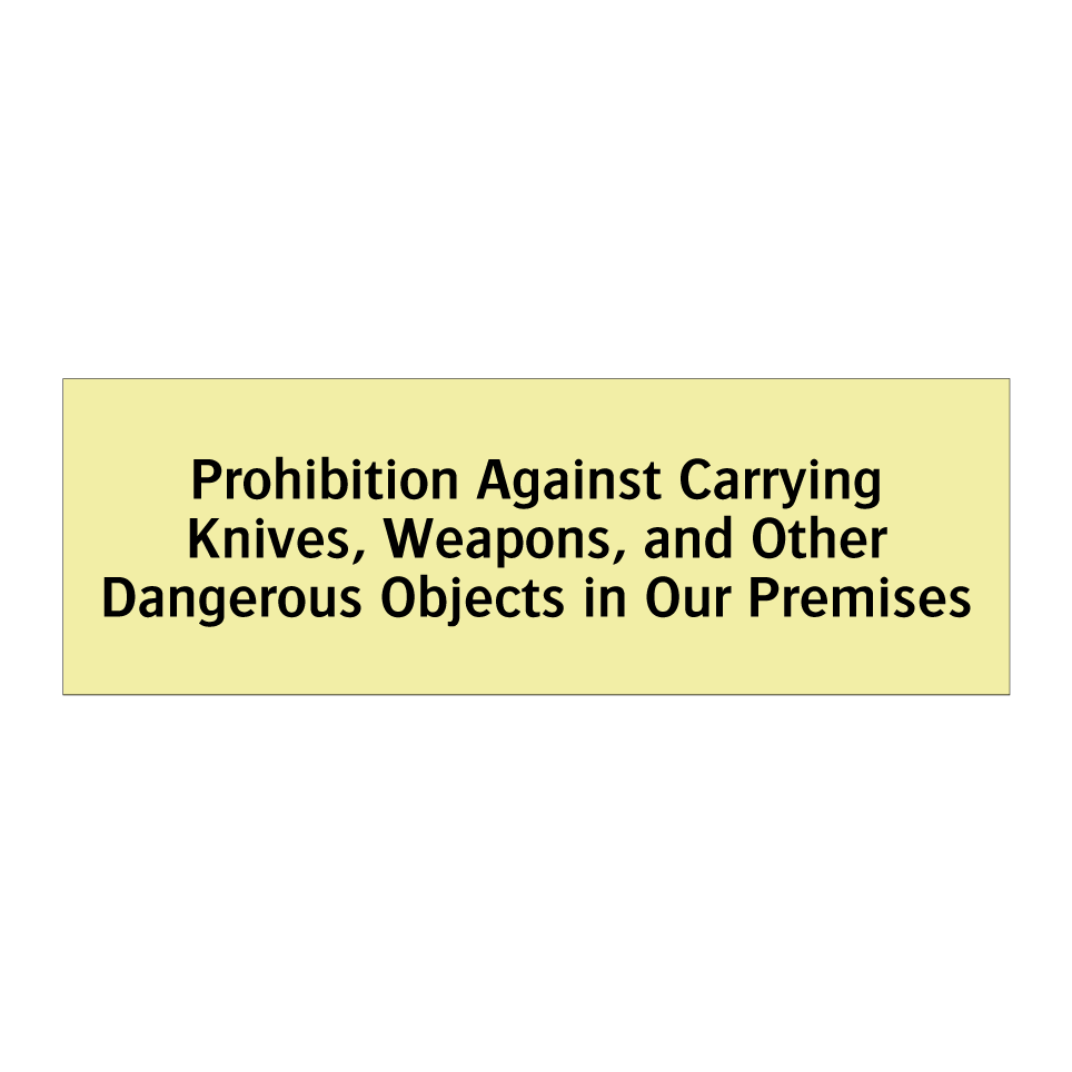 Prohibition Against Carrying Knives, Weapons, and Other Dangerous Objects in Our Premises