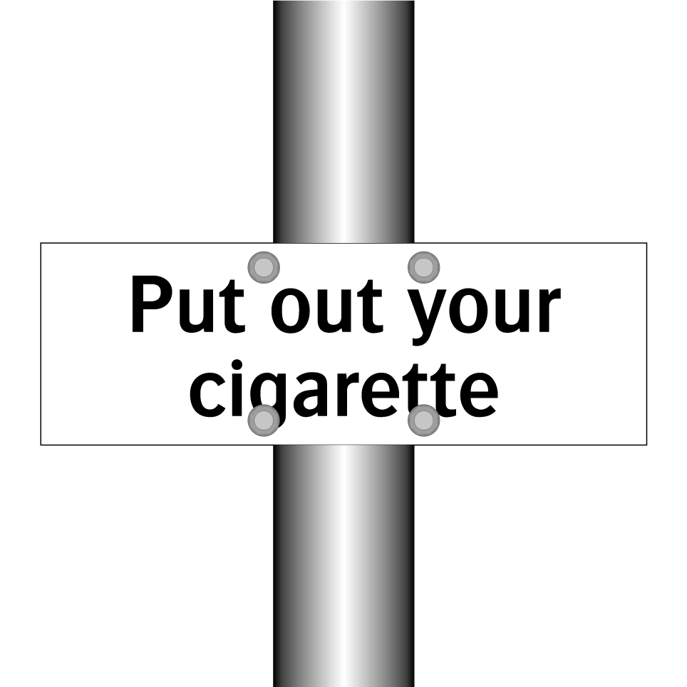 Put out your cigarette