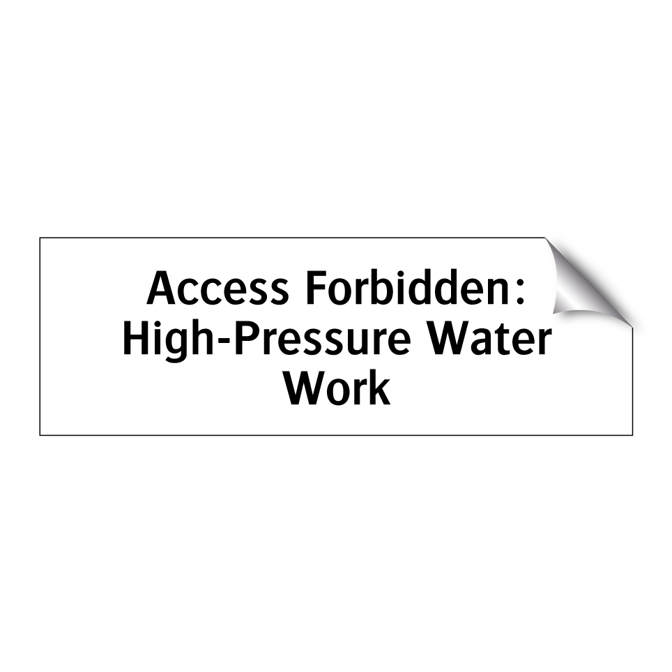 Access Forbidden: High-Pressure Water Work