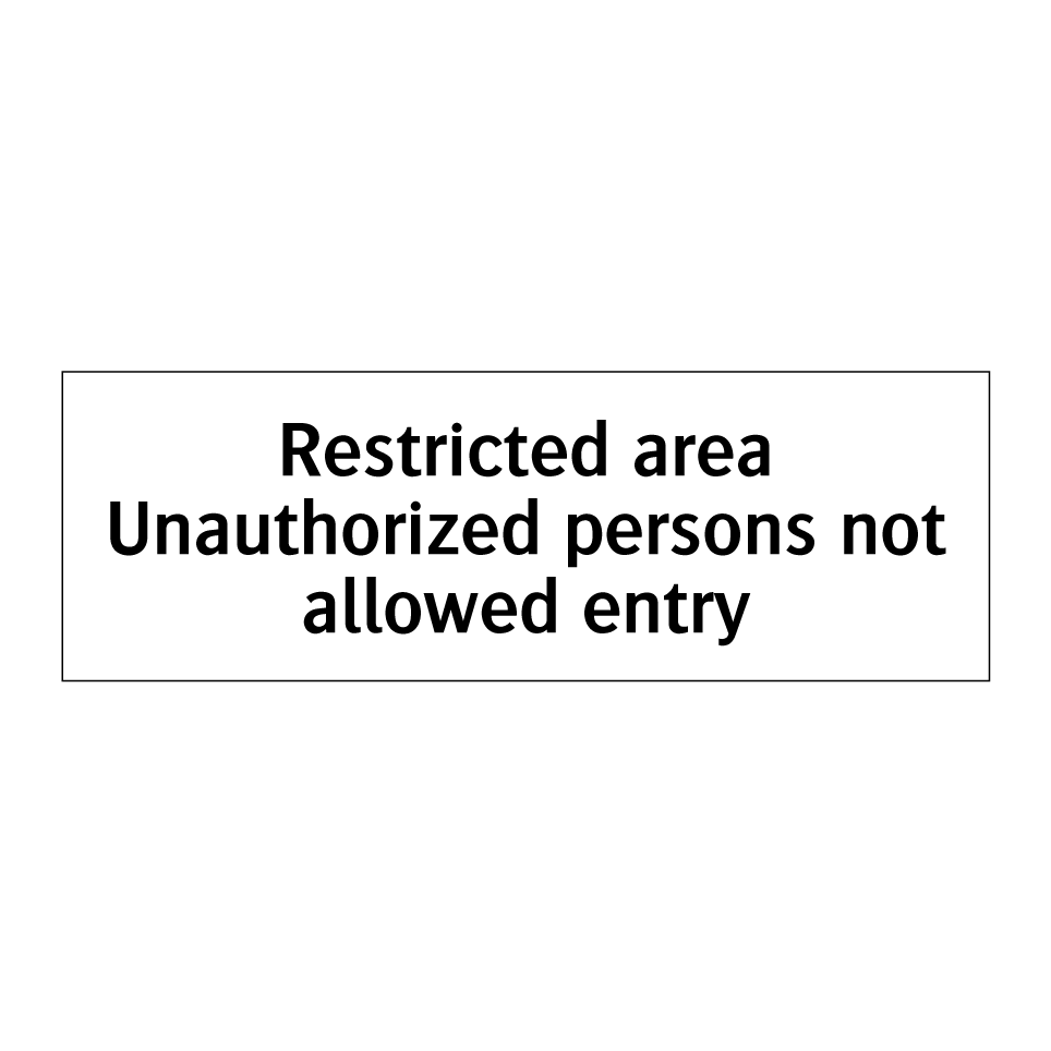 Restricted area Unauthorized persons not allowed entry