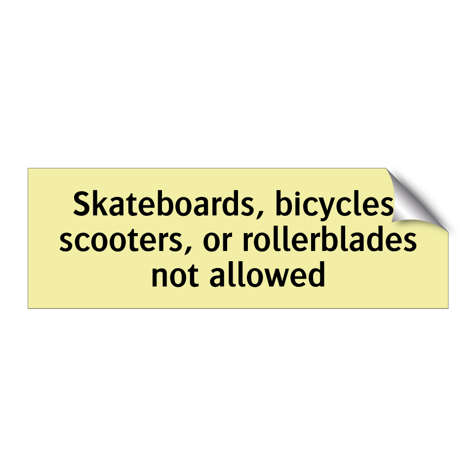 Skateboards, bicycles, scooters, or rollerblades not allowed