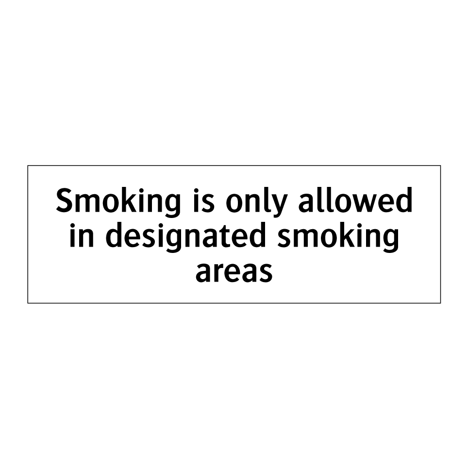 Smoking is only allowed in designated smoking areas