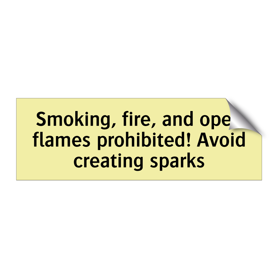 Smoking, fire, and open flames prohibited! Avoid creating sparks