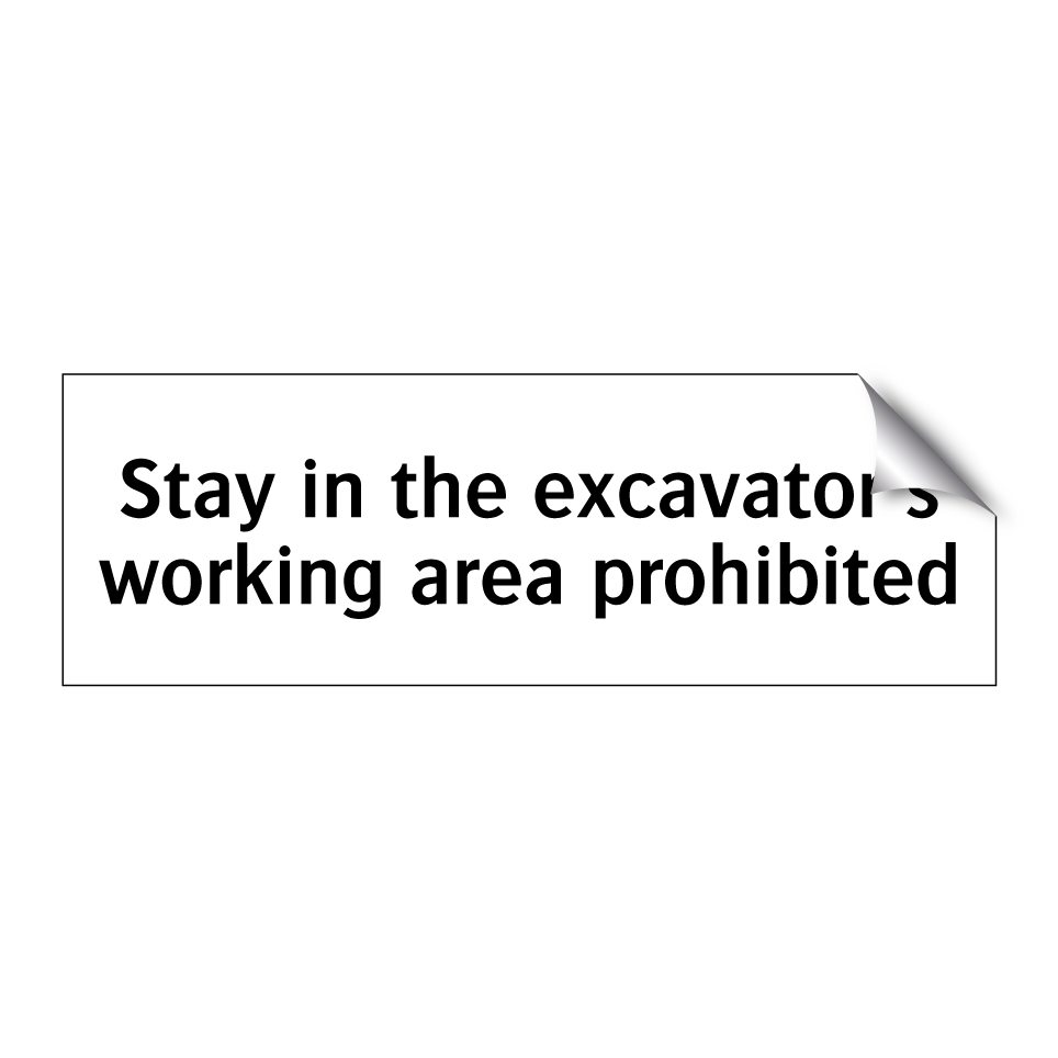 Stay in the excavator's working area prohibited