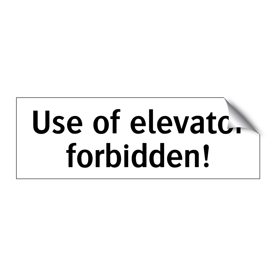 Use of elevator forbidden!