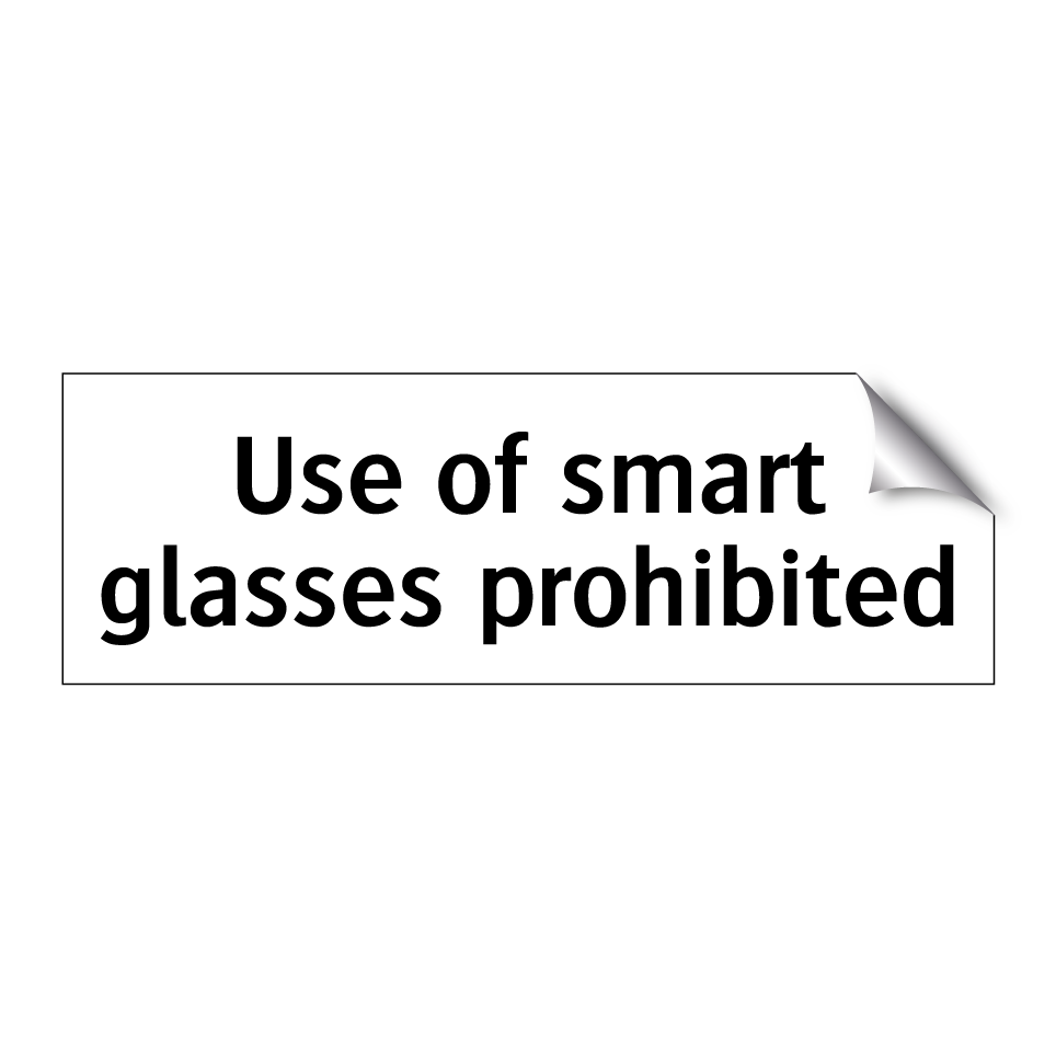 Use of smart glasses prohibited