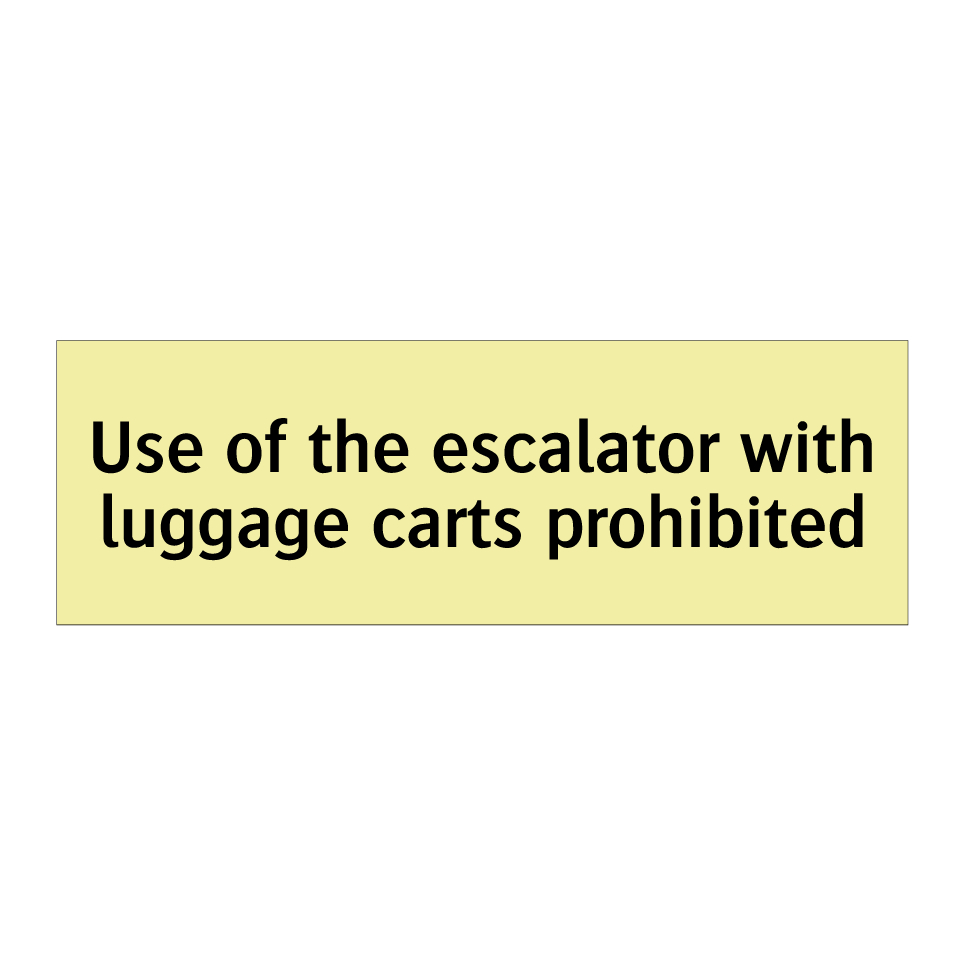 Use of the escalator with luggage carts prohibited