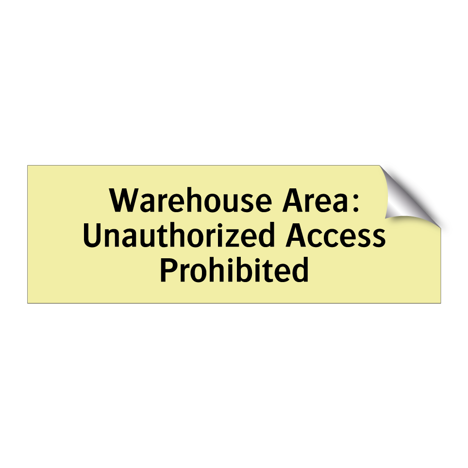 Warehouse Area: Unauthorized Access Prohibited