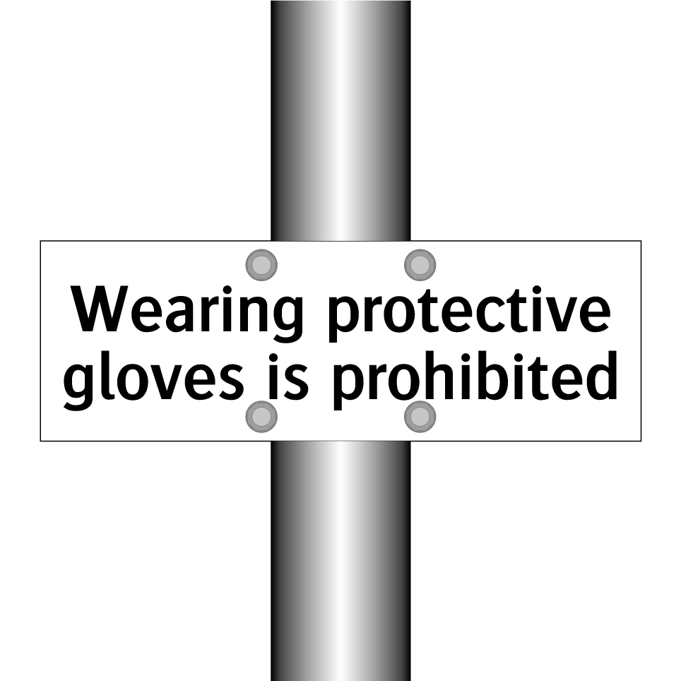 Wearing protective gloves is prohibited