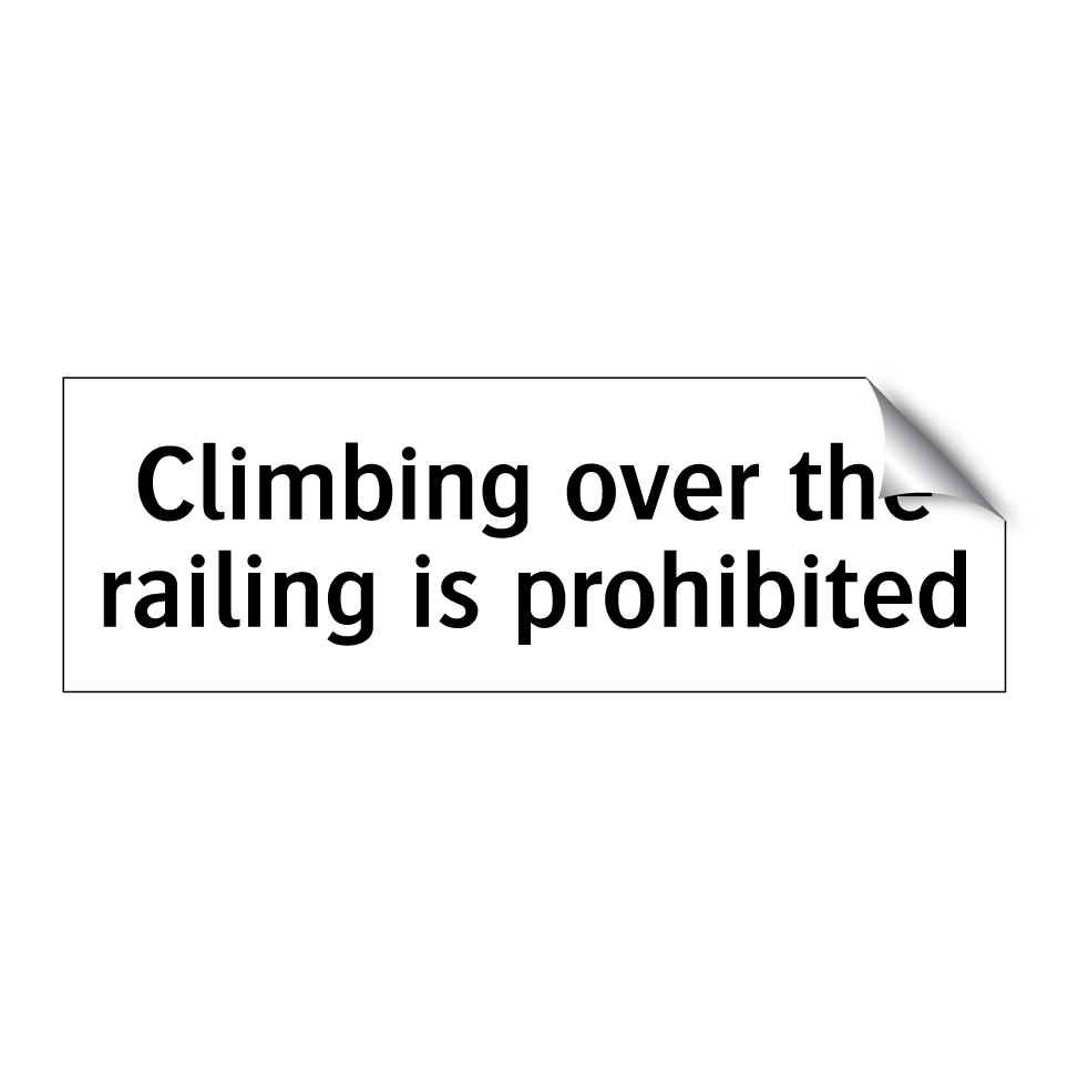 Climbing over the railing is prohibited
