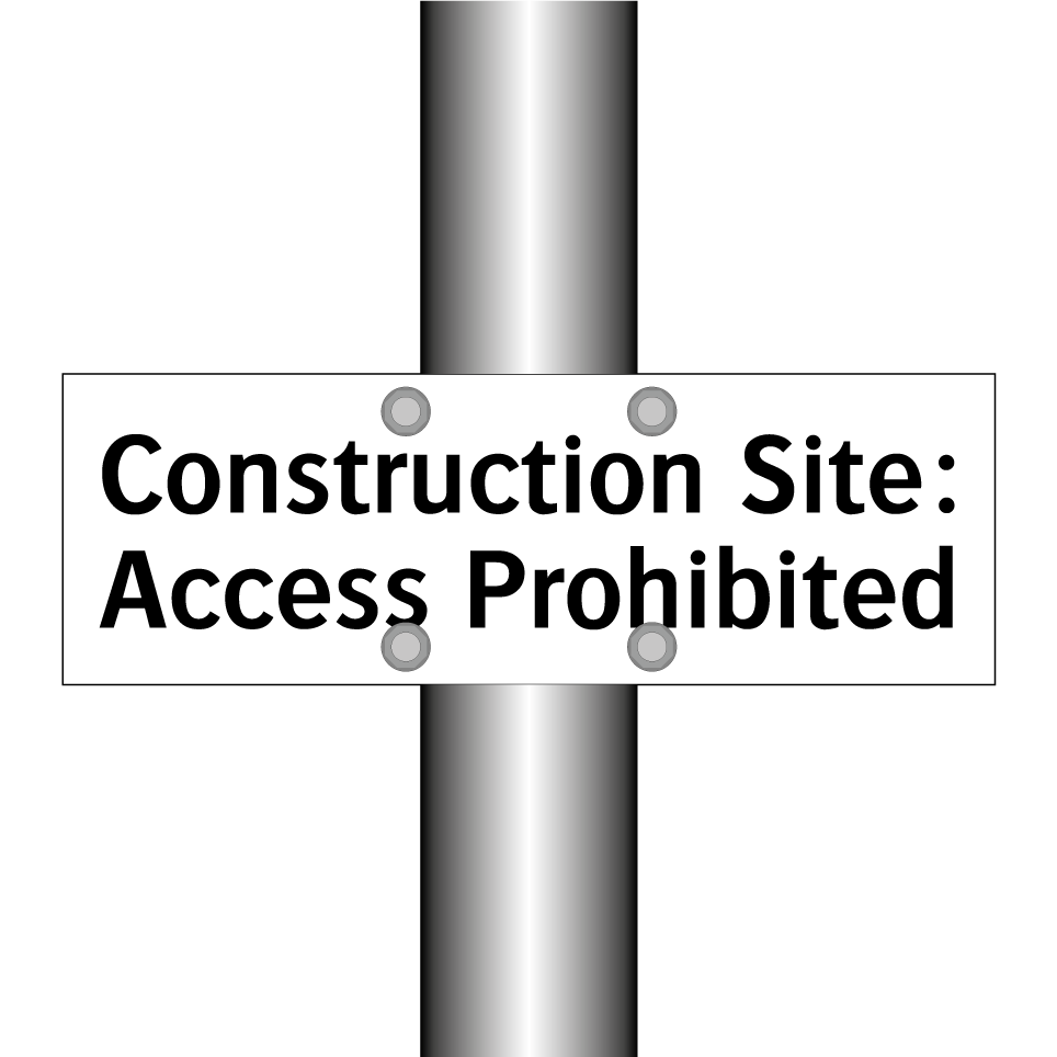 Construction Site: Access Prohibited