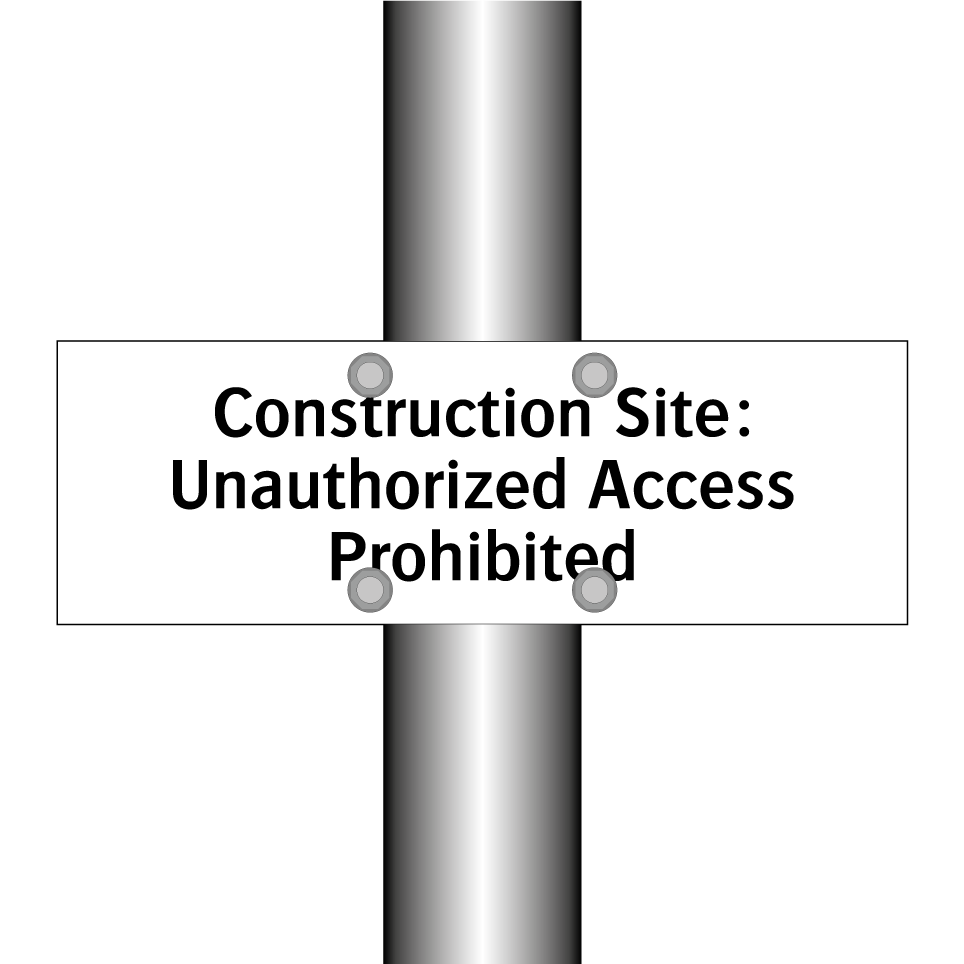 Construction Site: Unauthorized Access Prohibited