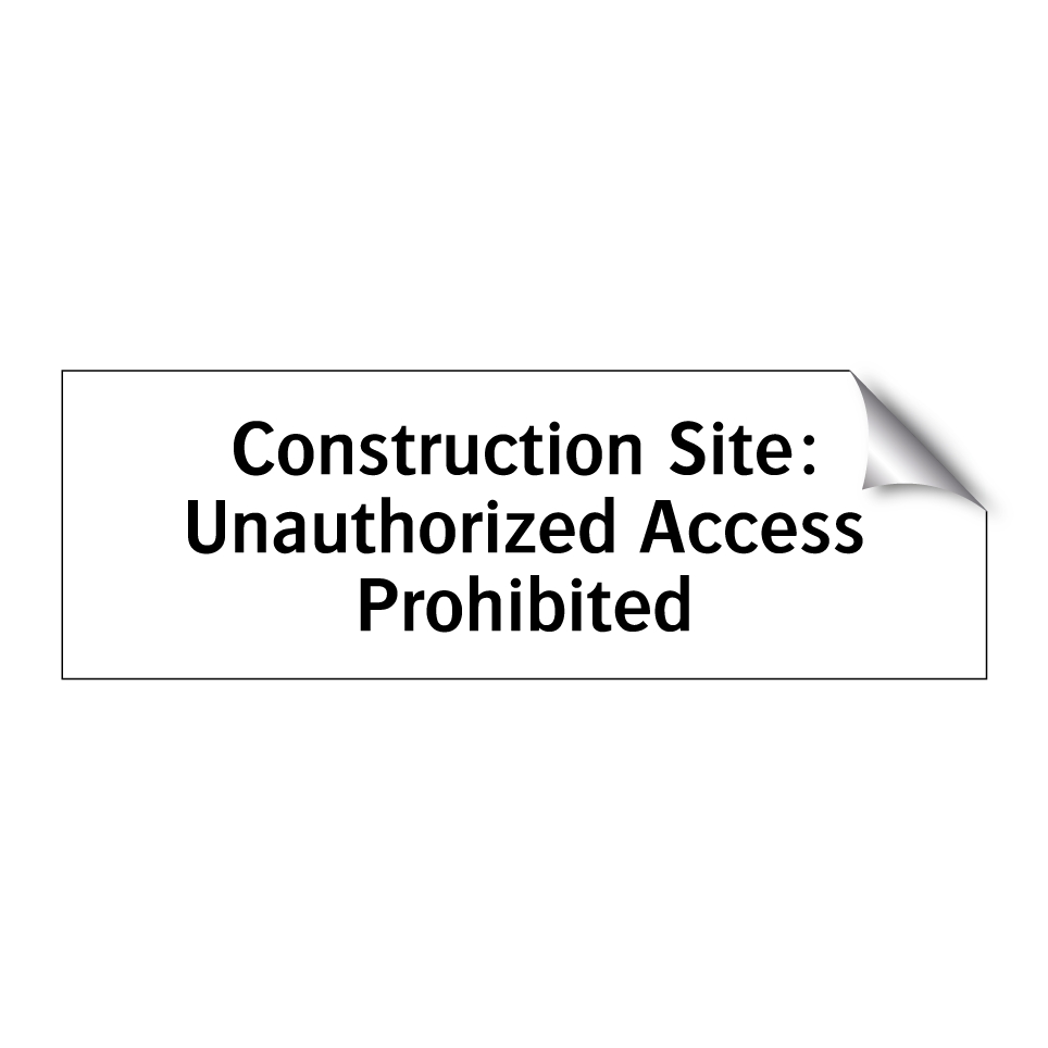 Construction Site: Unauthorized Access Prohibited