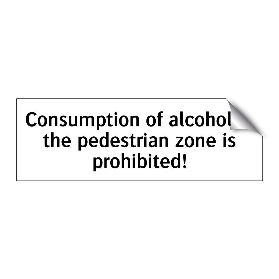 Consumption of alcohol in the pedestrian zone is prohibited!