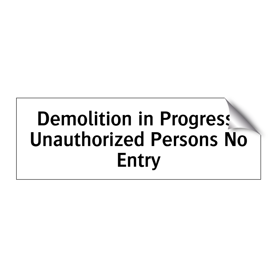 Demolition in Progress: Unauthorized Persons No Entry