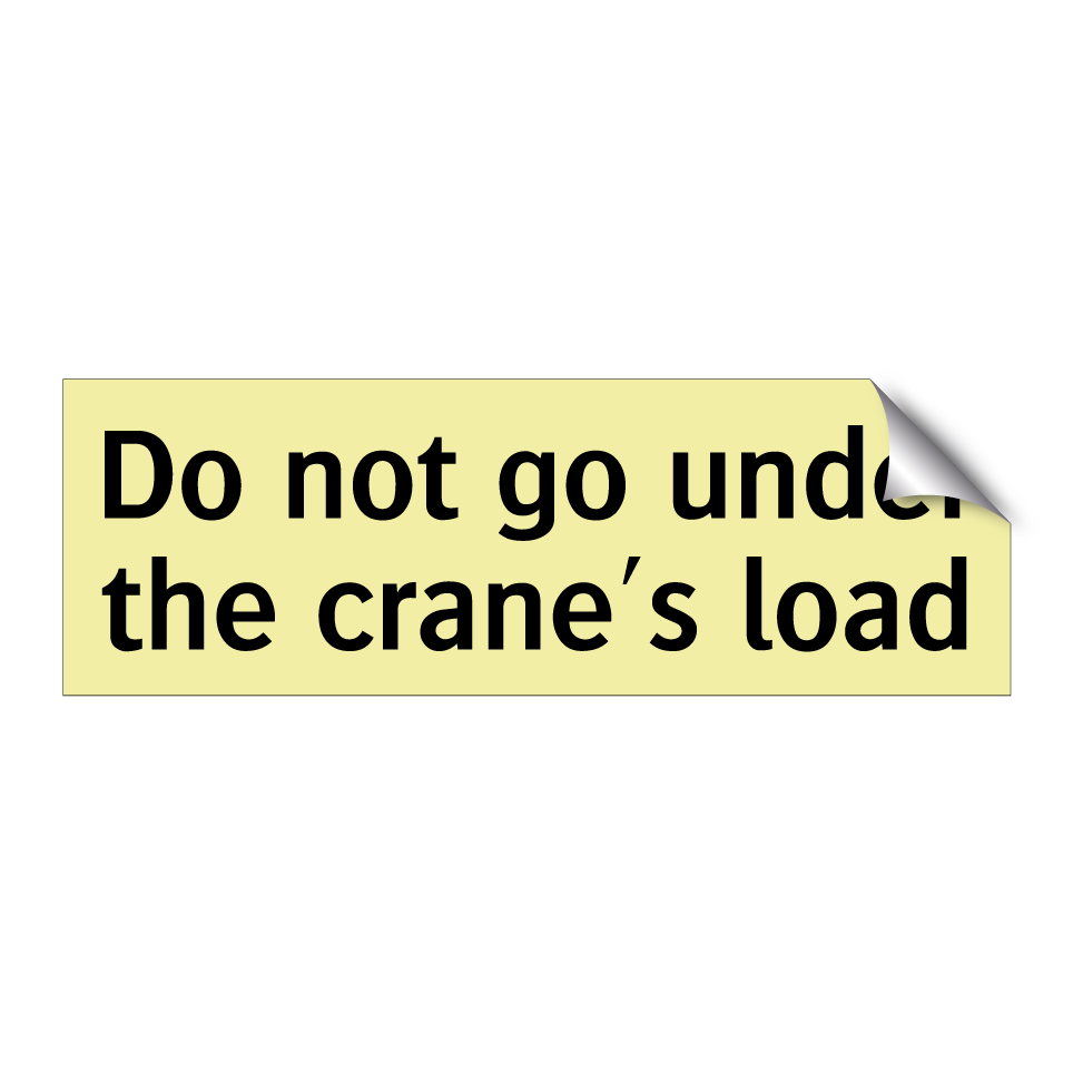 Do not go under the crane's load