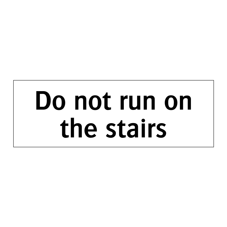 Do not run on the stairs