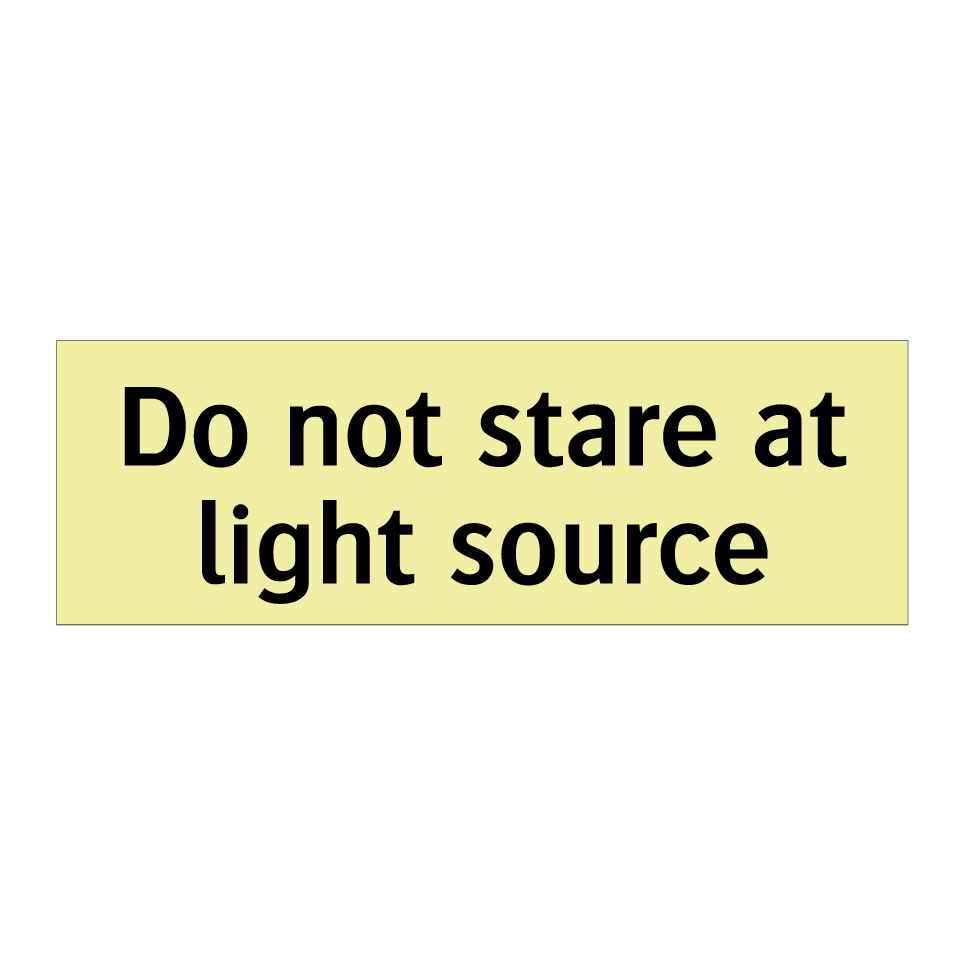 Do not stare at light source