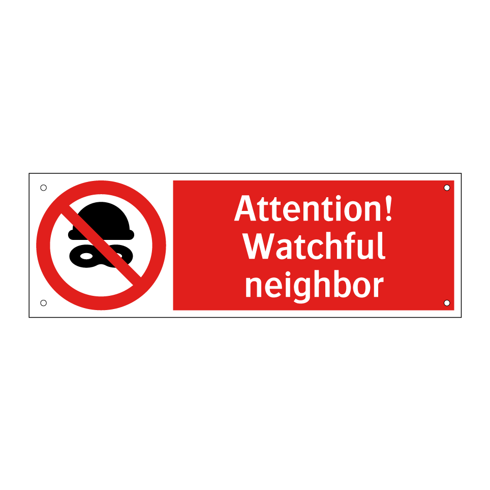 Attention! Watchful neighbor