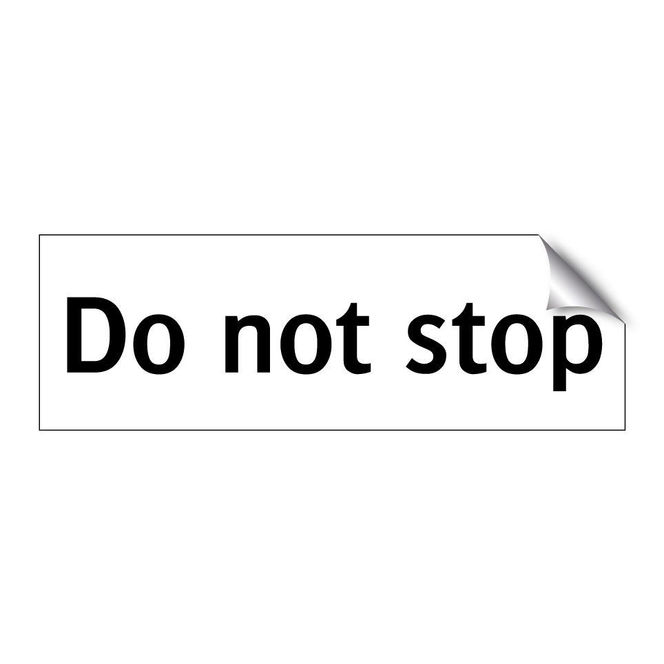 Do not stop
