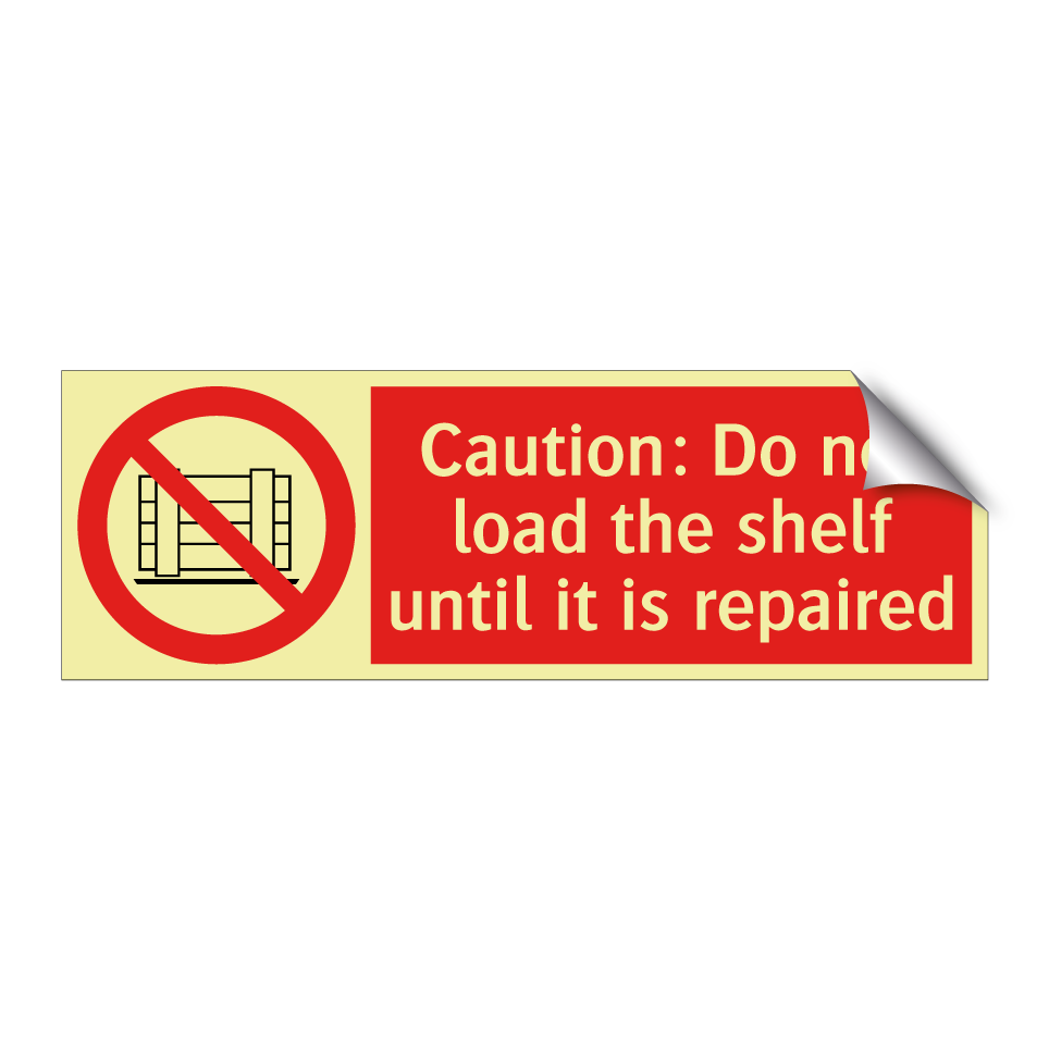 Caution: Do not load the shelf until it is repaired