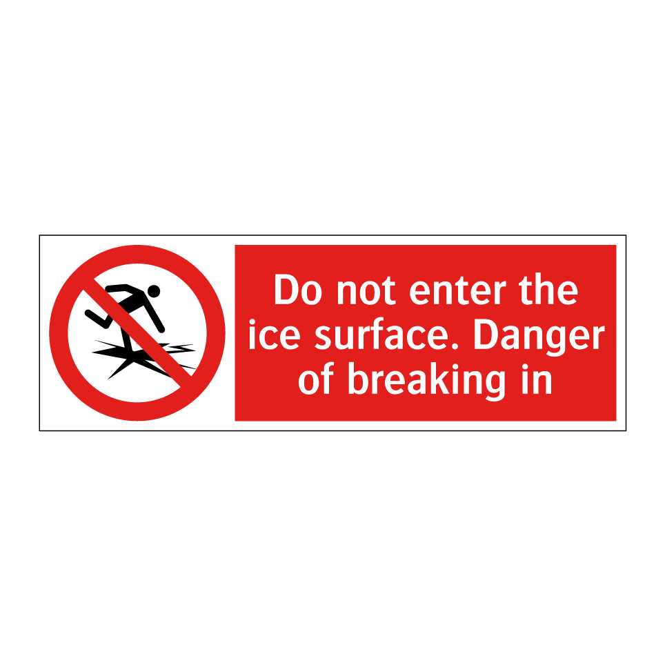 Do not enter the ice surface. Danger of breaking in