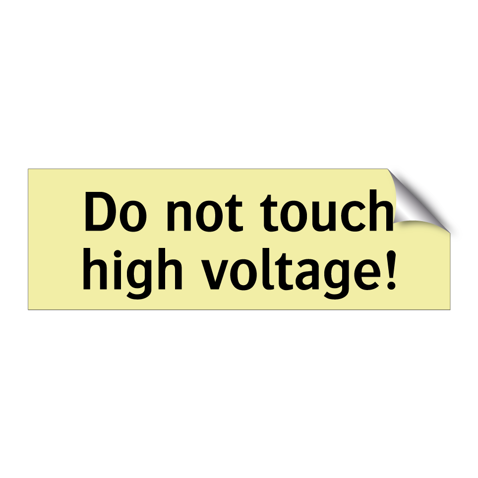 Do not touch high voltage!
