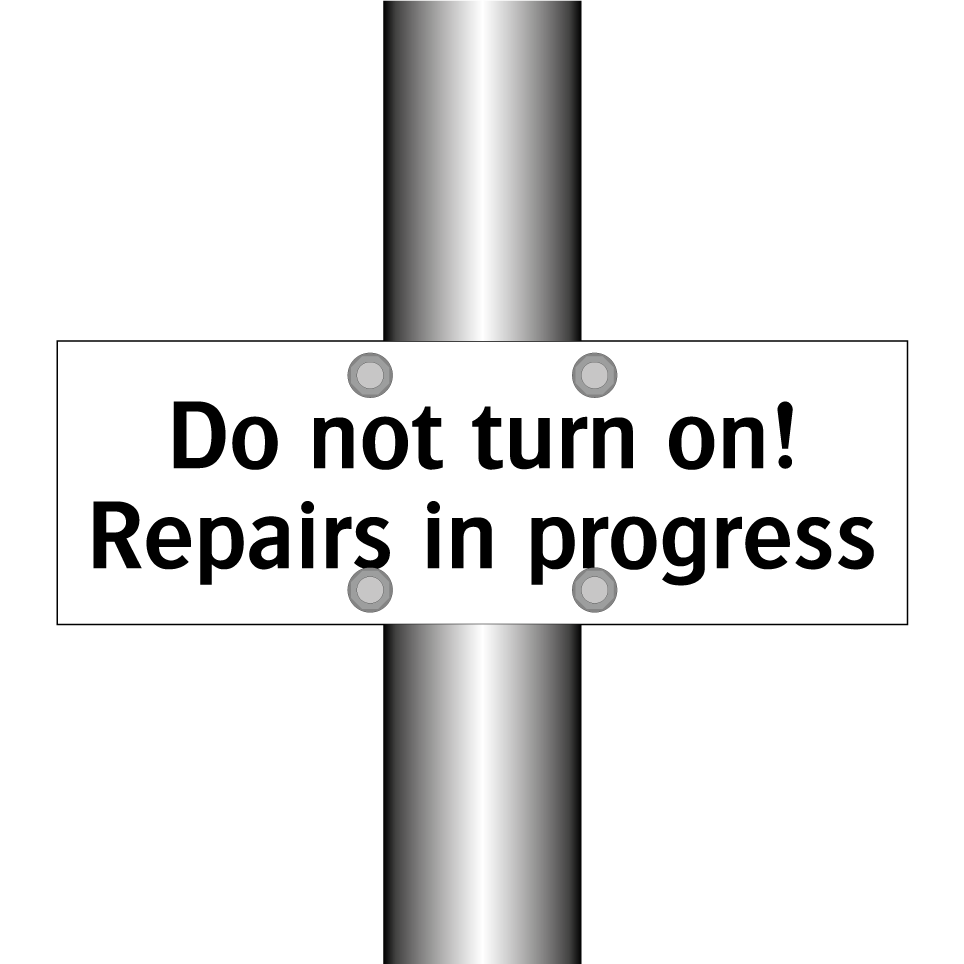 Do not turn on! Repairs in progress