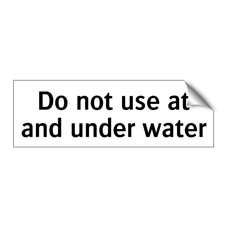 Do not use at and under water