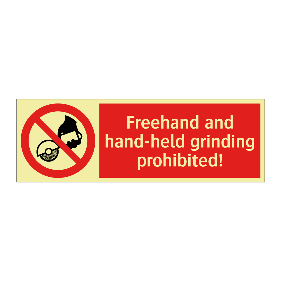 Freehand and hand-held grinding prohibited!