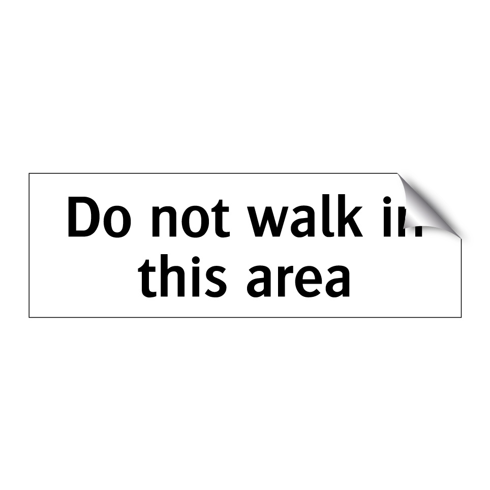 Do not walk in this area