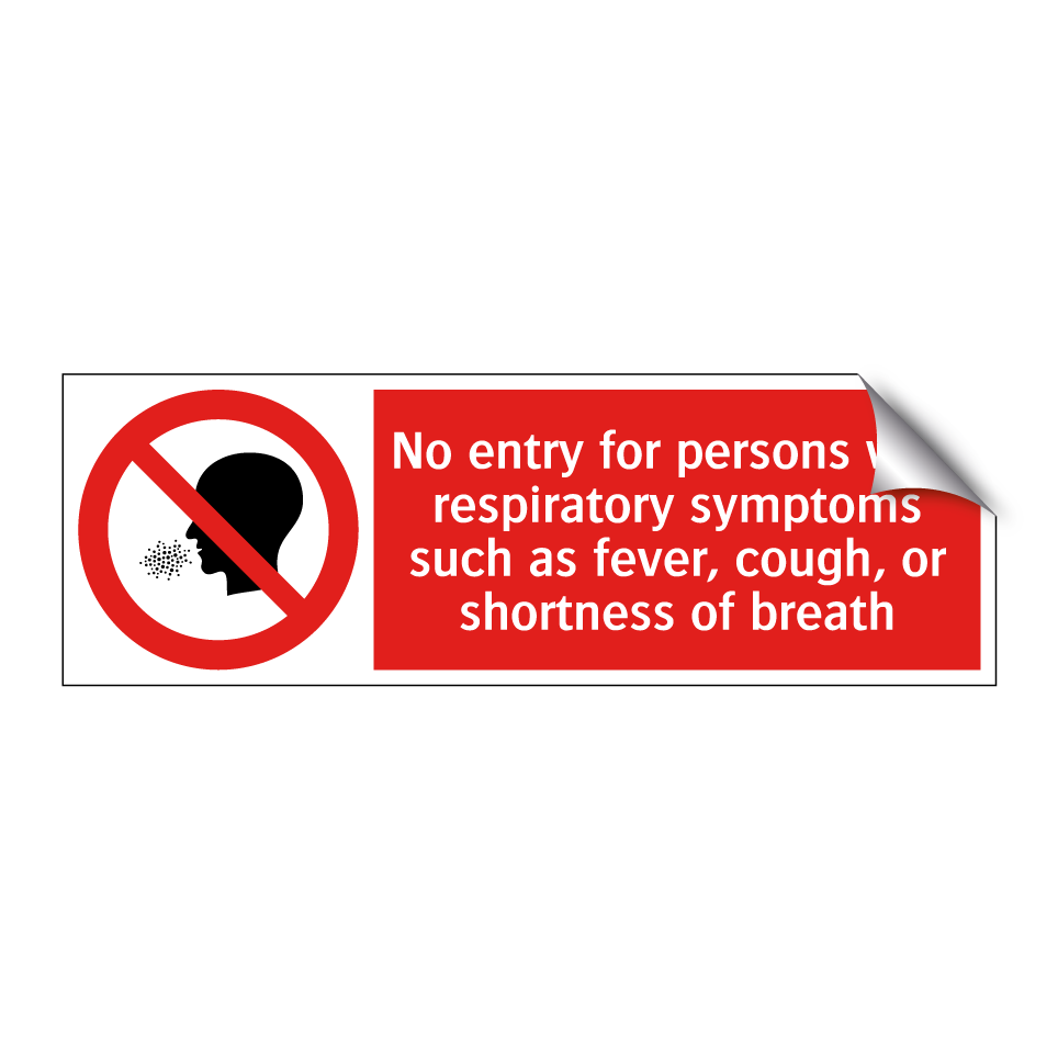 No entry for persons with respiratory symptoms such as fever, cough, or shortness of breath