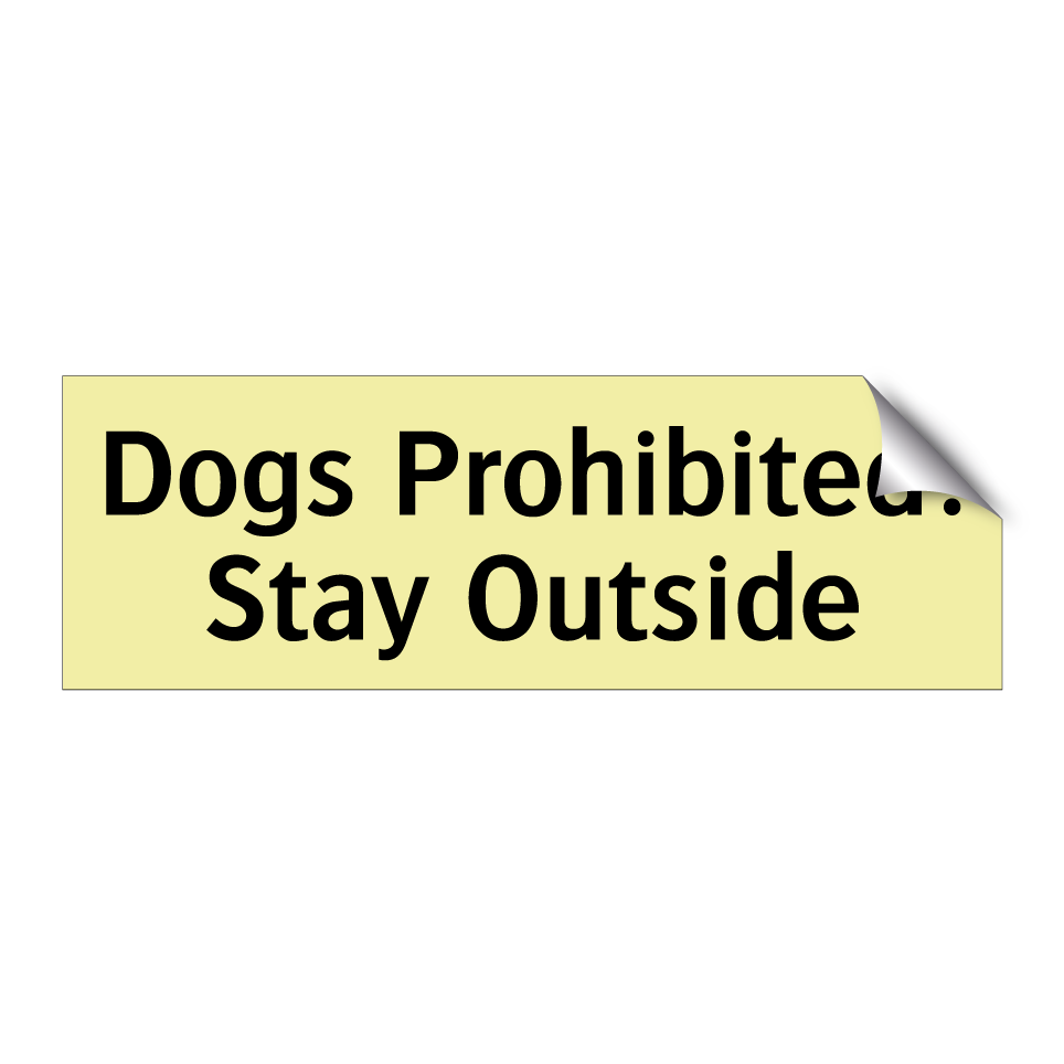Dogs Prohibited: Stay Outside