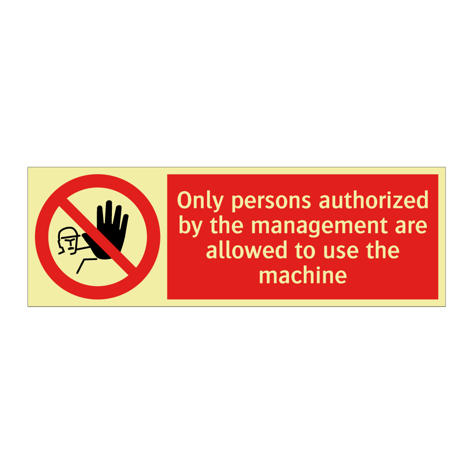Only persons authorized by the management are allowed to use the machine