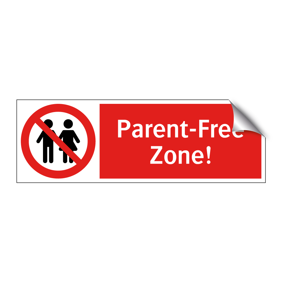 Parent-Free Zone!