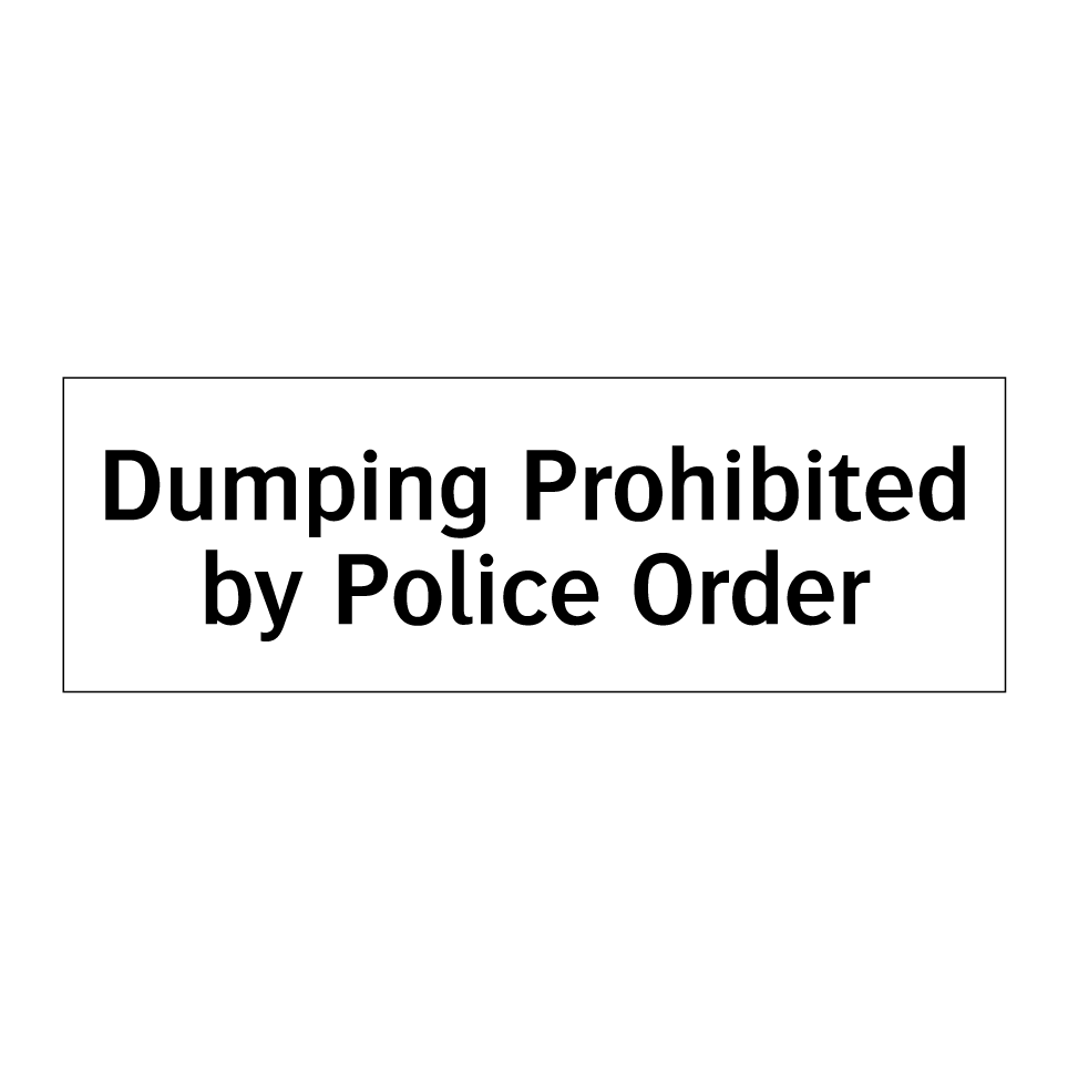 Dumping Prohibited by Police Order