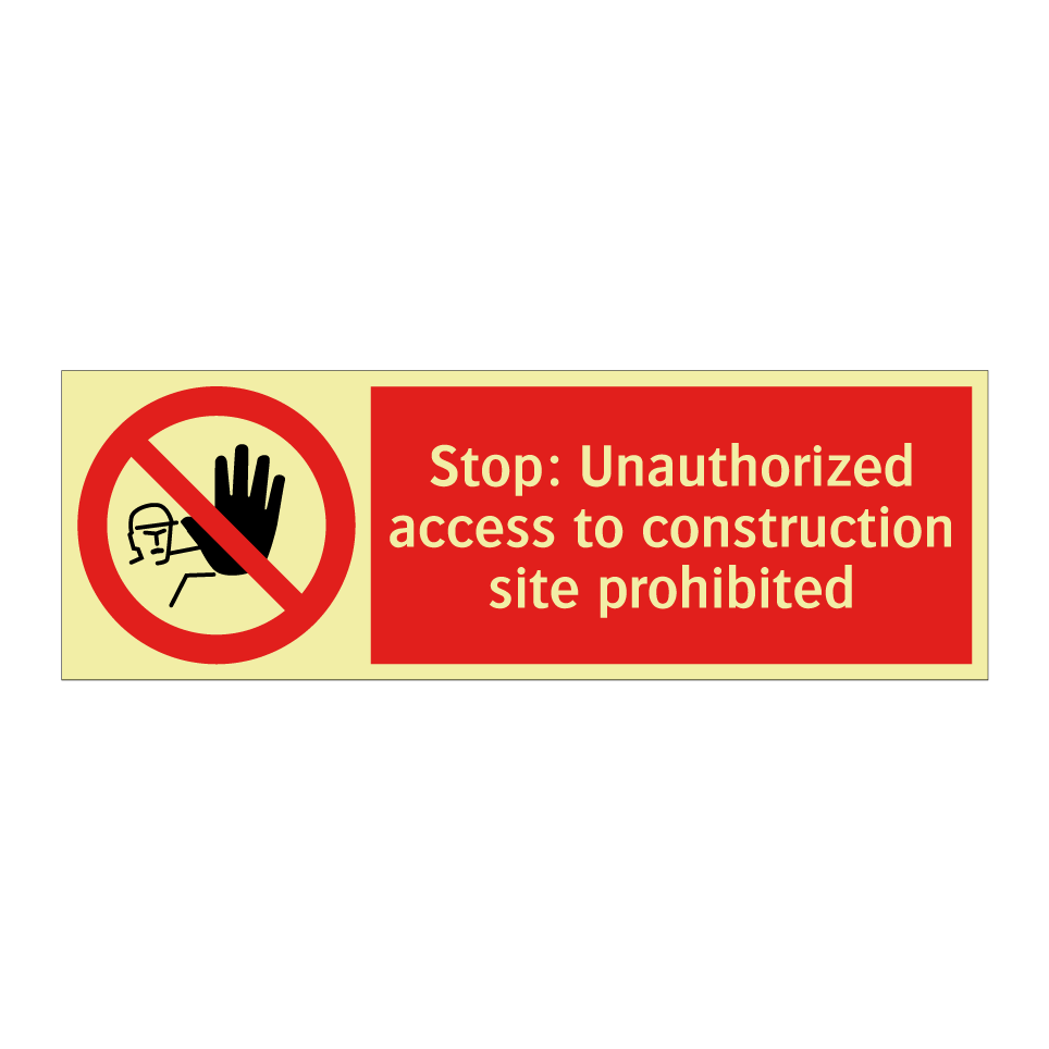 Stop: Unauthorized access to construction site prohibited