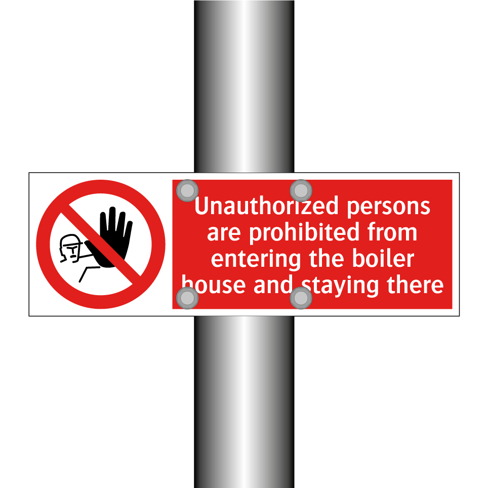 Unauthorized persons are prohibited from entering the boiler house and staying there