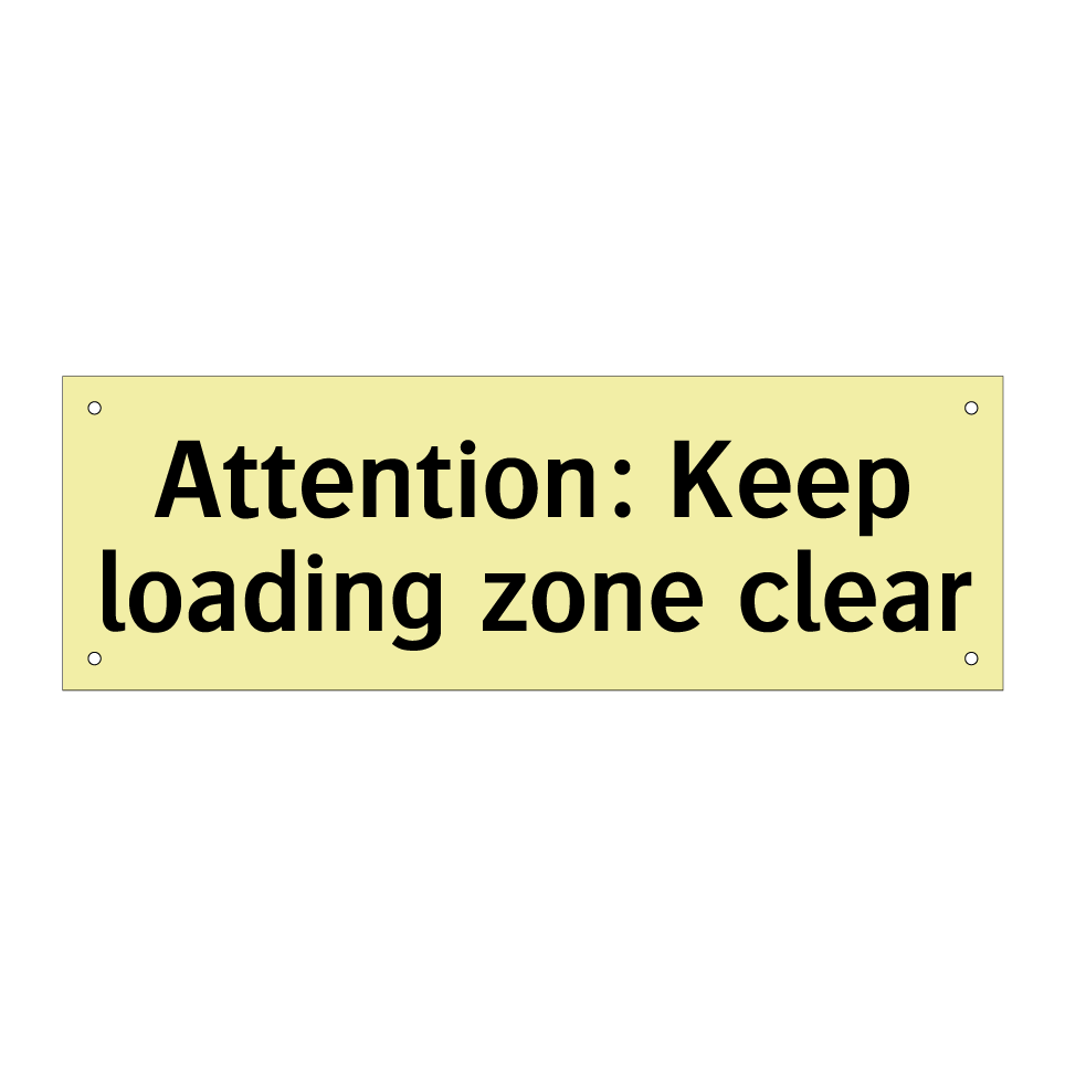 Attention: Keep loading zone clear