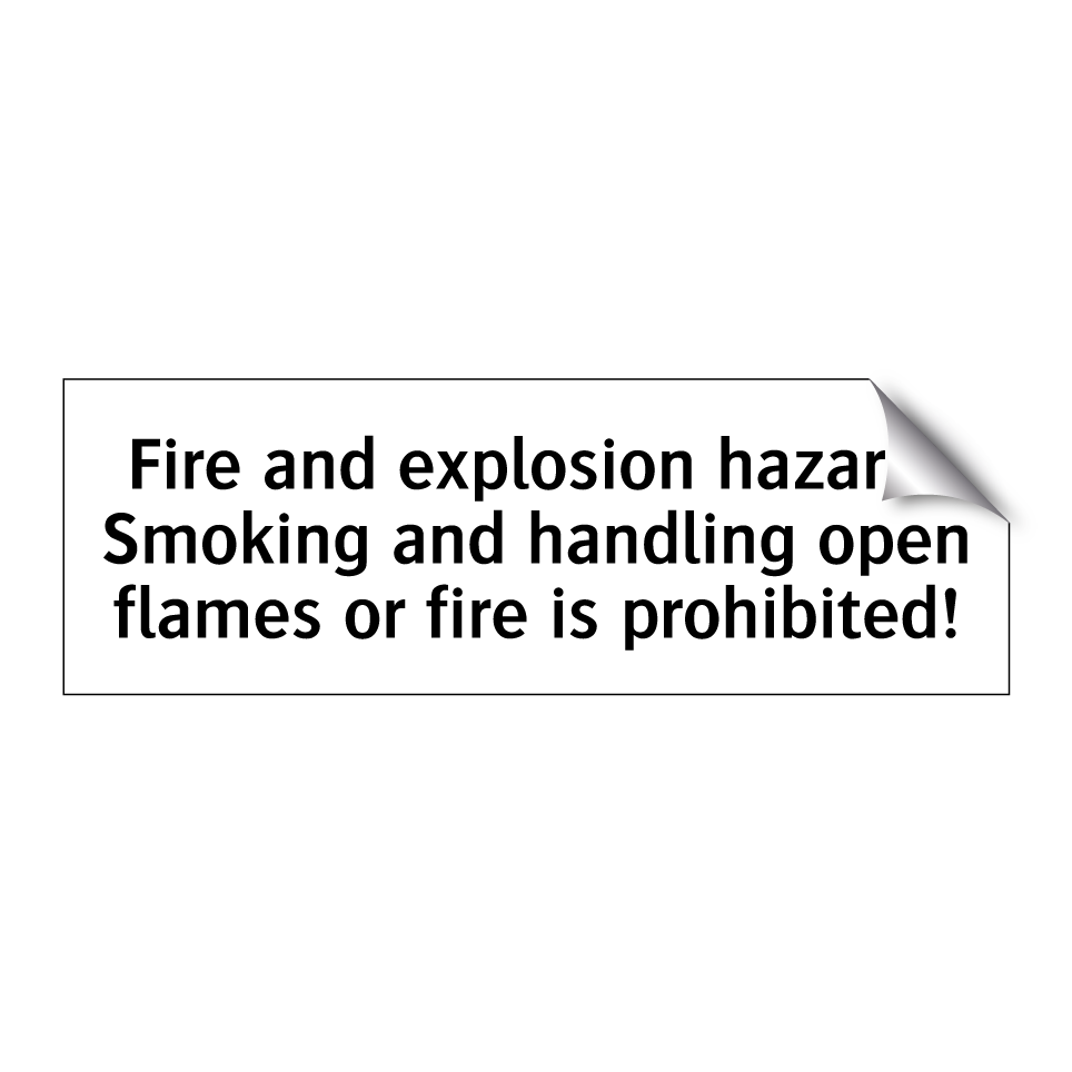 Fire and explosion hazard! Smoking and handling open flames or fire is prohibited!