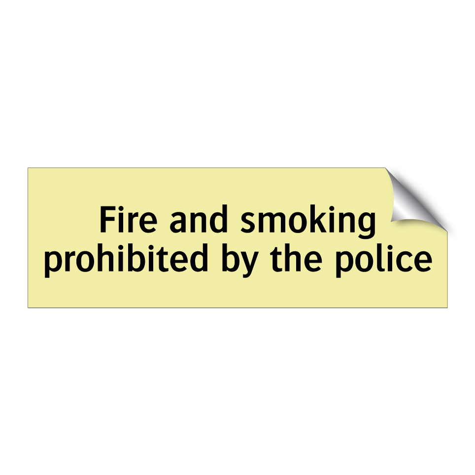 Fire and smoking prohibited by the police