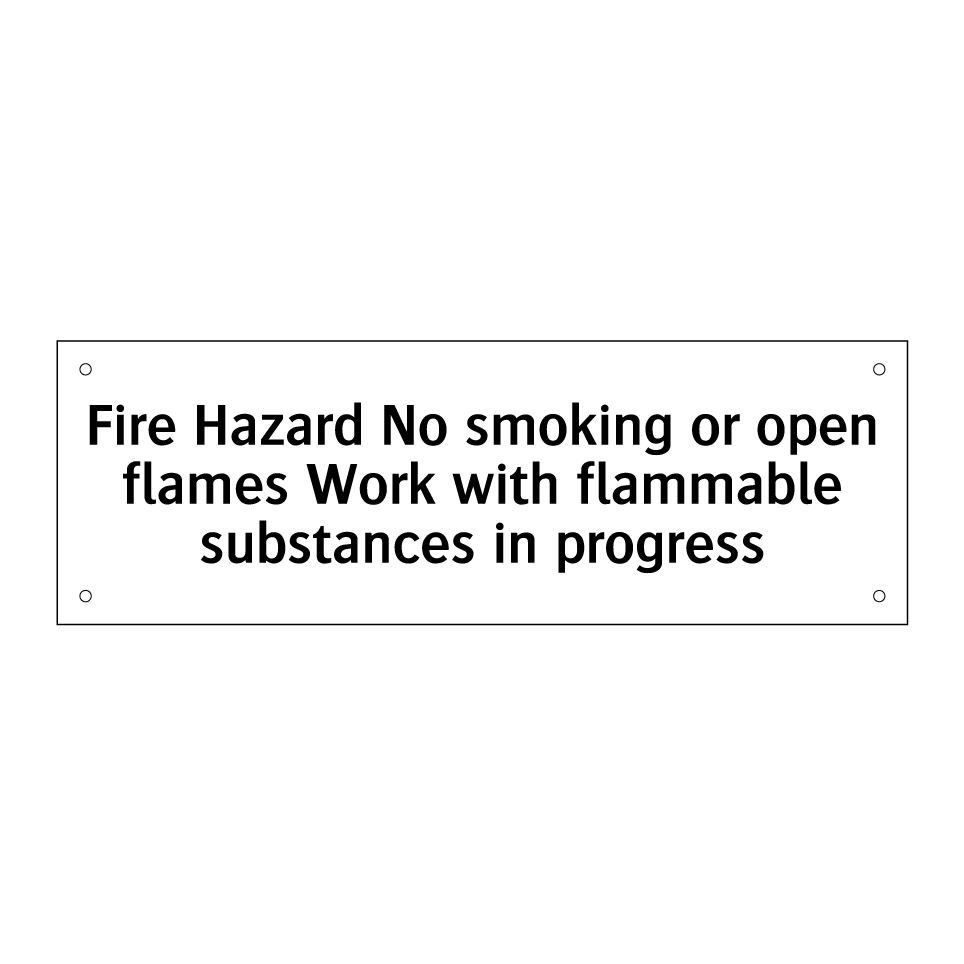 Fire Hazard No smoking or open flames Work with flammable substances in progress