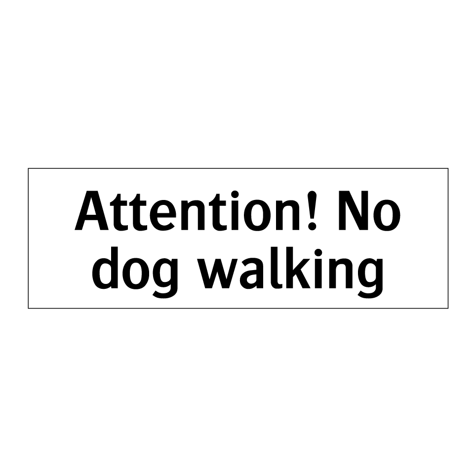 Attention! No dog walking