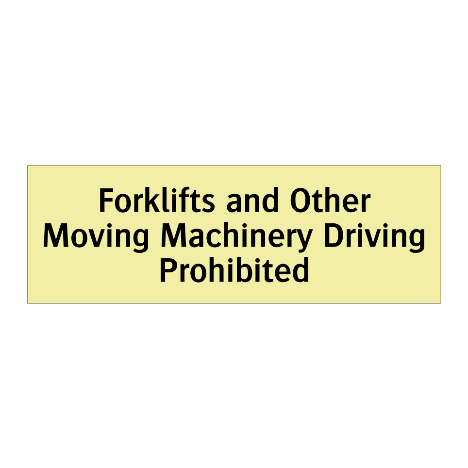 Forklifts and Other Moving Machinery Driving Prohibited